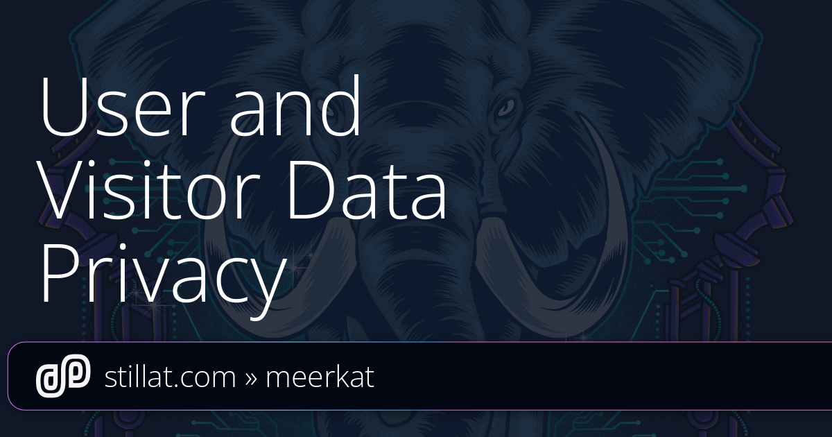 User and Visitor Data Privacy » Meerkat » Stillat