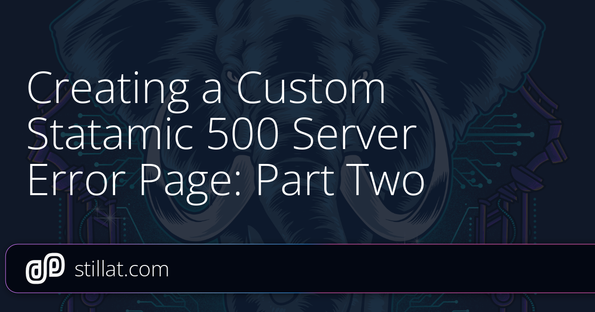 Creating a Custom Statamic 500 Server Error Page: Part Two » Stillat