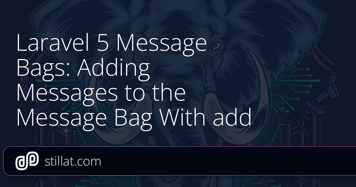 Laravel 5 Message Bags: Adding Messages to the Message Bag With add ...